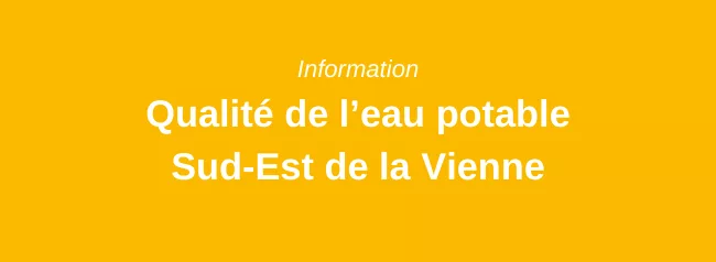 Sud-Est de la Vienne : Qualité de l’eau potable